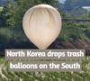 North Korea drops trash balloons on the South the worlds times news