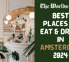 Best Places To Eat & Drink In Amsterdam 2024 The Worlds Times