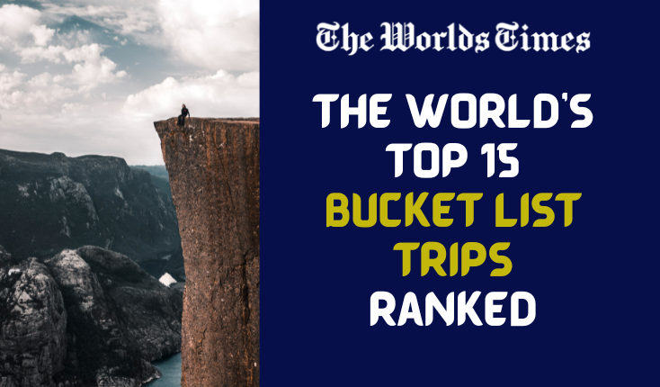 The World’s Top 15 Bucket List Trips Ranked—According To A New Report